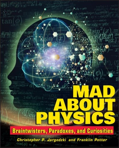 Mad about Physics, Christopher Jargodzki ; Franklin Potter - Paperback - 9780471569619