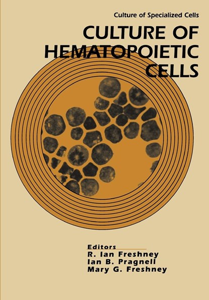 Culture of Hematopoietic Cells, R. IAN (CRC BEATSON LABORATORIES,  University of Glasgow) Freshney ; Ian B. (Beatson Institute for Cancer Research, Glasgow) Pragnell ; Mary G. (Beatson Institute for Cancer Research, Glasgow) Freshney - Paperback - 9780471588306