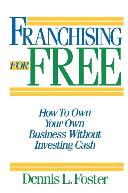Franchising for Free, Dennis L. Foster - Paperback - 9780471625551