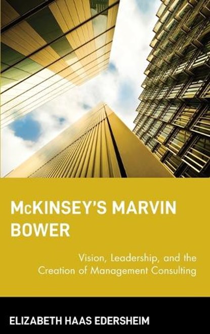 McKinsey's Marvin Bower, Elizabeth Haas Edersheim - Gebonden - 9780471652854