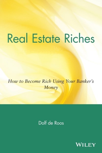 Real Estate Riches - How to Become Rich Using Your  Banker's Money, D de Roos - Paperback - 9780471711803