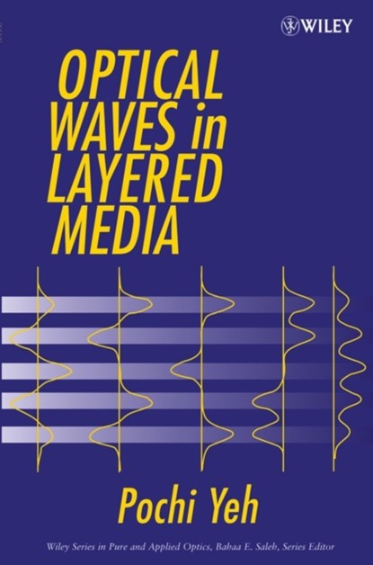 Optical Waves in Layered Media, POCHI (ROCKWELL INTERNATIONAL SCIENCE CENTER,  Thousand Oaks, California) Yeh - Paperback - 9780471731924