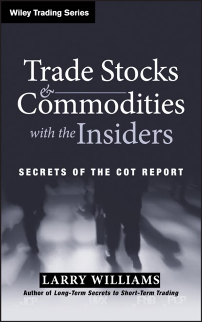 Trade Stocks and Commodities with the Insiders, Larry Williams - Gebonden - 9780471741251