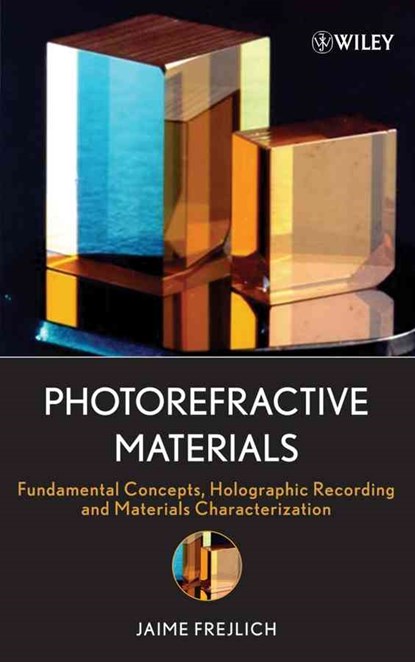Photorefractive Materials, JAIME (INSTITUTO DE FISICA-LABORATORIO DE  PTICA,  Universidade Estadual de Campinas) Frejlich - Gebonden - 9780471748663