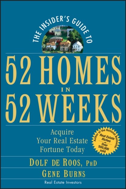 The Insider's Guide to 52 Homes in 52 Weeks, Dolf de Roos ; Gene Burns - Paperback - 9780471757054