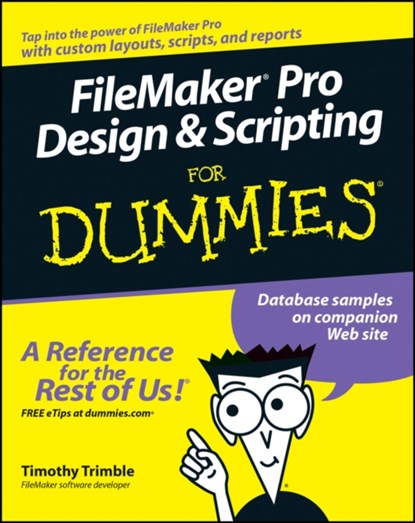 FileMaker Pro Design and Scripting For Dummies, Timothy Trimble - Paperback - 9780471786481