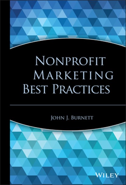Nonprofit Marketing Best Practices, John J. (University of Denver) Burnett - Gebonden - 9780471791898