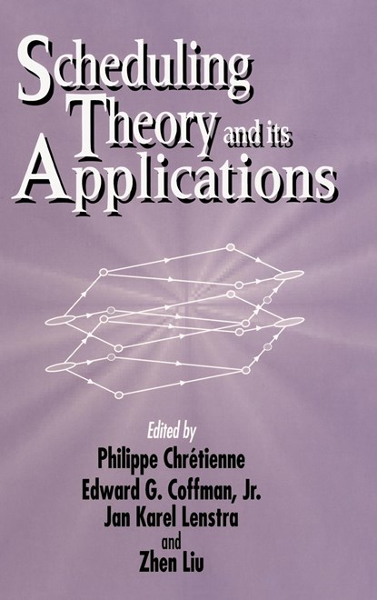 Scheduling Theory and Its Applications, PHILIPPE (UNIVERSITY PIERRE ET MARIE CURIE,  France) Chretienne ; Edward G. (AT&T Bell Labs) Coffman ; Jan Karel (Technishe University Eindhoven, The Netherlands) Lenstra ; Zhen (INRIA, France) Liu - Gebonden - 9780471940593