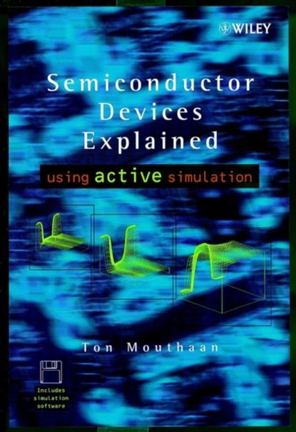 Semiconductor Devices Explained, TOM (UNIVERSITY OF TWENTE,  Enschede, The Netherlands) Mouthaan - Gebonden - 9780471988540