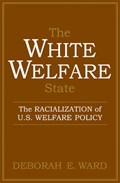 The White Welfare State | Deborah E. Ward | 