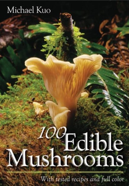 100 Edible Mushrooms, Michael Kuo - Paperback - 9780472031269