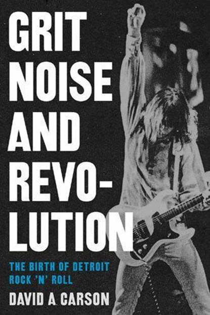 Grit, Noise, and Revolution, David A. Carson - Paperback - 9780472031900