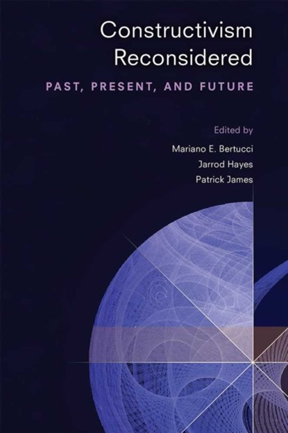 Constructivism Reconsidered, Patrick James ; Mariano E Bertucci ; Jarrod Hayes - Paperback - 9780472037155