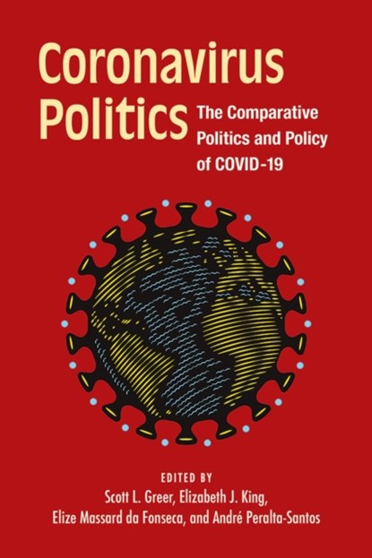 Coronavirus Politics, Scott L. Greer ; Elizabeth J King ; Elize Massard da Fonseca ; Andre Peralta-Santos - Paperback - 9780472038626