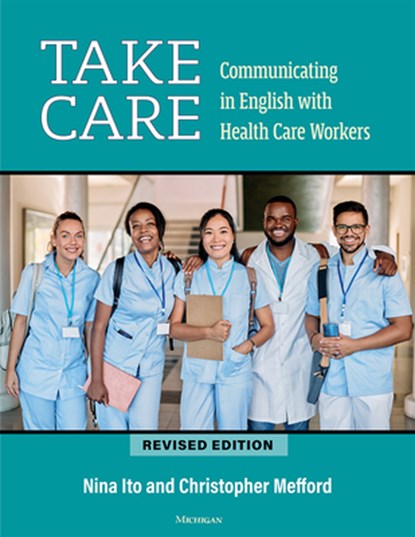 Take Care: Communicating in English with Health Care Workers, Nina Ito - Paperback - 9780472039357