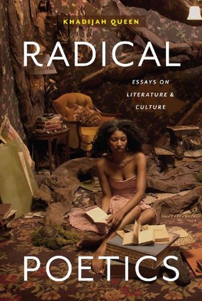 Radical Poetics: Essays on Literature & Culture, Khadijah Queen - Paperback - 9780472039791
