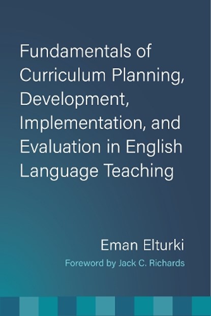 Fundamentals of Curriculum Planning, Development, Implementation, and Evaluation in English Language Teaching, Eman Elturki - Paperback - 9780472040094