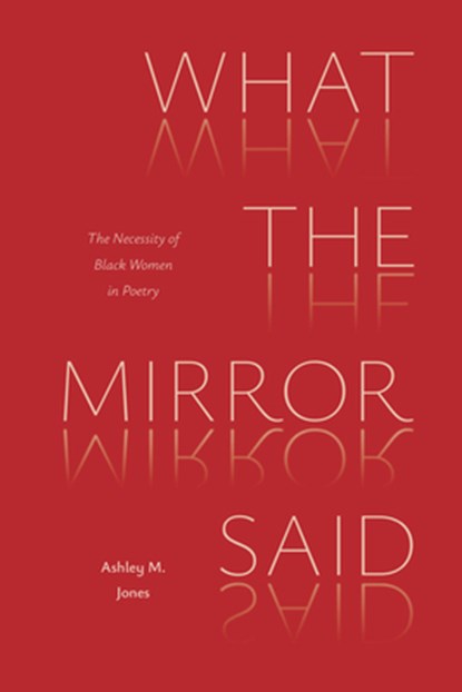 What the Mirror Said, Ashley M Jones - Paperback - 9780472040193
