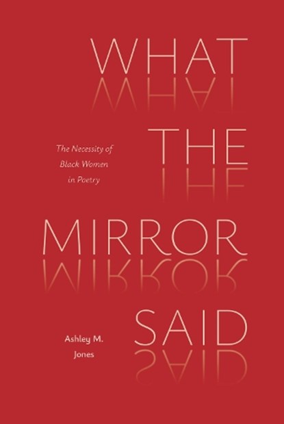 What the Mirror Said, Ashley M Jones - Paperback - 9780472040193