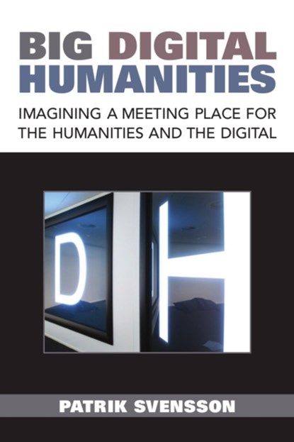 Big Digital Humanities, Patrik Svensson - Paperback - 9780472053063
