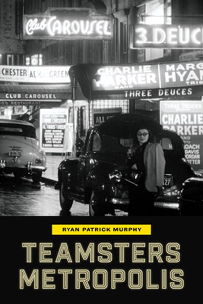 Teamsters Metropolis, Ryan Patrick Murphy - Paperback - 9780472057535