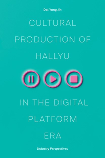 Cultural Production of Hallyu in the Digital Platform Era, Dal Yong Jin - Paperback - 9780472057566