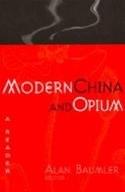 Modern China and Opium, Alan Thomas Baumler - Paperback - 9780472067688
