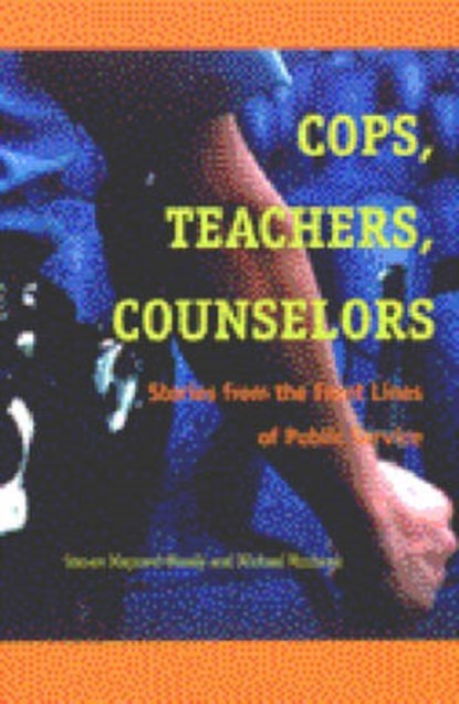 Cops, Teachers, Counsellors, Steven Maynard-Moody ; Michael Musheno - Paperback - 9780472068326
