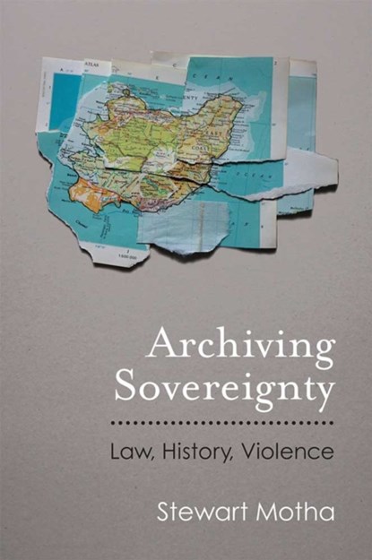Archiving Sovereignty, Stewart Motha - Gebonden - 9780472073863