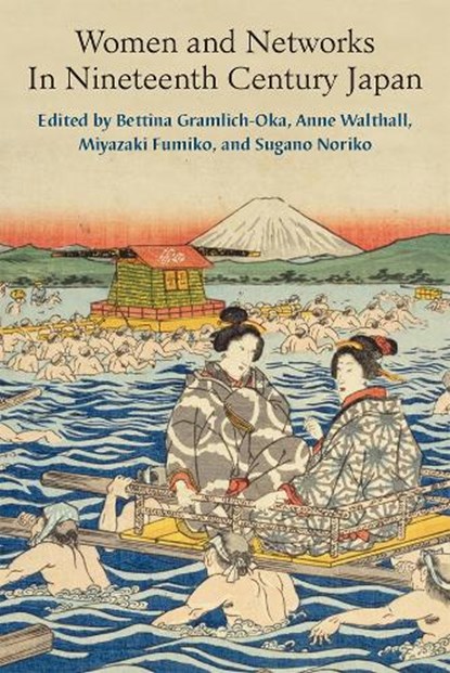 Women and Networks in Nineteenth-Century Japan, Bettina Gramlich-Oka ; Anne Walthall ; Fumiko Miyazaki ; Noriko SUGANO - Gebonden - 9780472074693