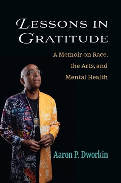 Lessons in Gratitude, Aaron P Dworkin - Gebonden - 9780472076994