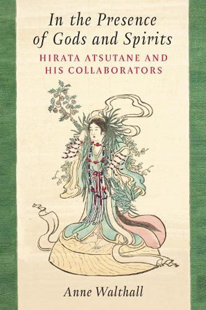 In the Presence of Gods and Spirits, Anne Walthall - Gebonden - 9780472077571