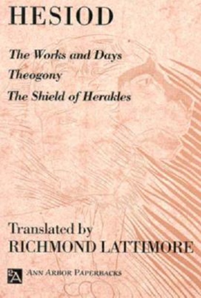 The Works and Days; Theogony; The Shield of Herakles, Hesiod - Paperback - 9780472081615