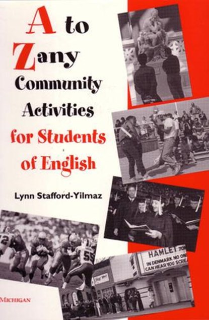 A To Zany Community Activities for Students of English, Lynn M. Stafford-Yilmaz - Paperback - 9780472085019
