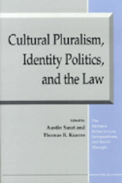 Cultural Pluralism, Identity Politics, and the Law, Austin Sarat ; Thomas R. Kearns - Paperback - 9780472088515