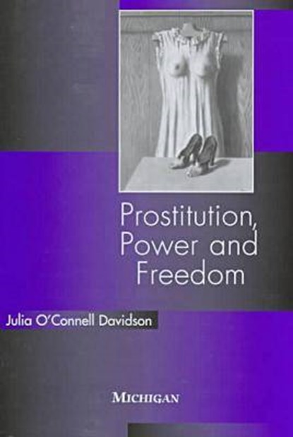 Prostitution, Power and Freedom, Julia O'Connell Davidson - Gebonden - 9780472096954