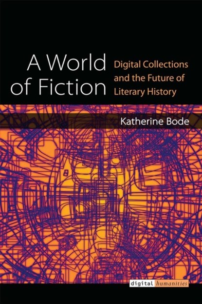 A World of Fiction, Katherine Bode - Gebonden - 9780472130856