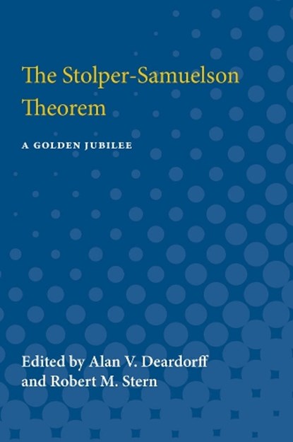 The Stolper-Samuelson Theorem, Alan Verne Deardorff ; Robert Mitchell Stern - Paperback - 9780472750955