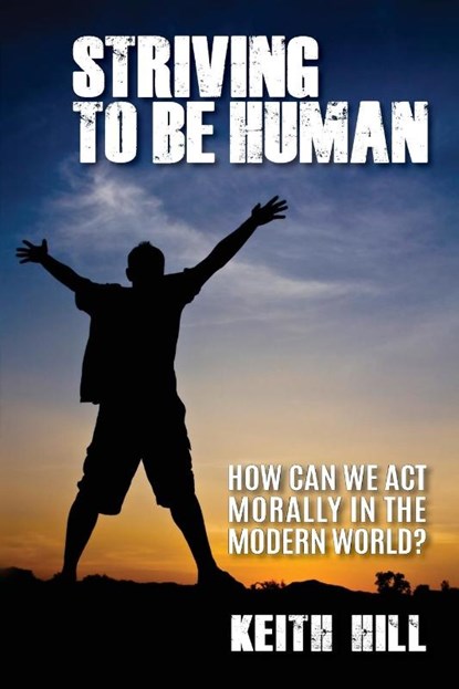 Striving To Be Human, Keith Hill - Paperback - 9780473192631