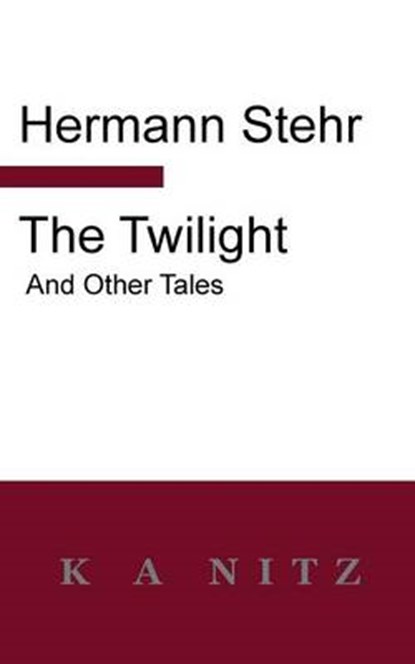 The Twilight and Other Tales, STEHR,  Hermann - Paperback - 9780473244477