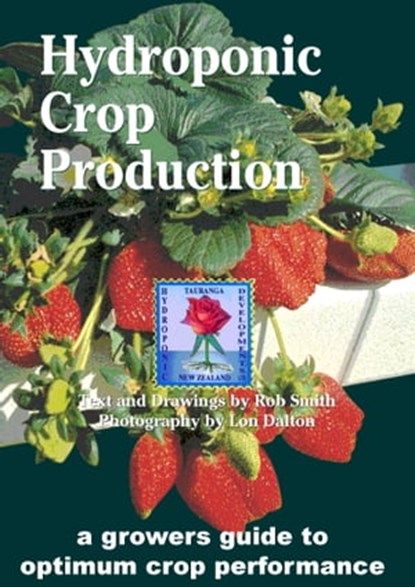 Hydroponic Crop Production, Rob Smith ; Lon Dalton - Ebook - 9780473248826