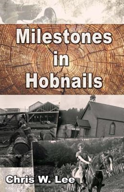 Milestones in Hobnails, LEE,  Chris W. - Paperback - 9780473355425