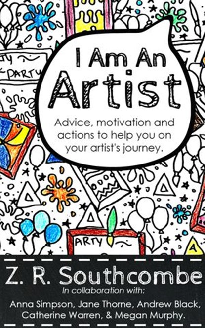 I am an Artist, ZR Southcombe ; Andrew Black ; Catherine Warren ; Jane Thorne ; Megan Murphy - Ebook - 9780473376499