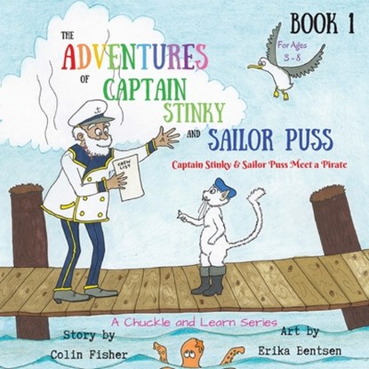 The Adventures of Captain Stinky and Sailor Puss: Captain Stinky & Sailor Puss Meet a Pirate, Colin John Fisher - Paperback - 9780473376918