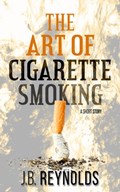 The Art of Cigarette Smoking | J.B. Reynolds | 