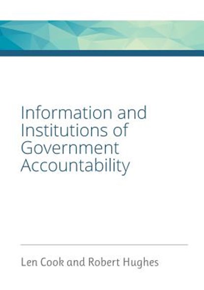Information and Institutions of Government Accountability, Leonard Warren Cook ; Robert David Hughes - Paperback - 9780473438937