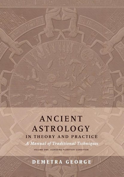 Ancient Astrology in Theory and Practice, Demetra George ; Chris Brennan - Paperback - 9780473445393
