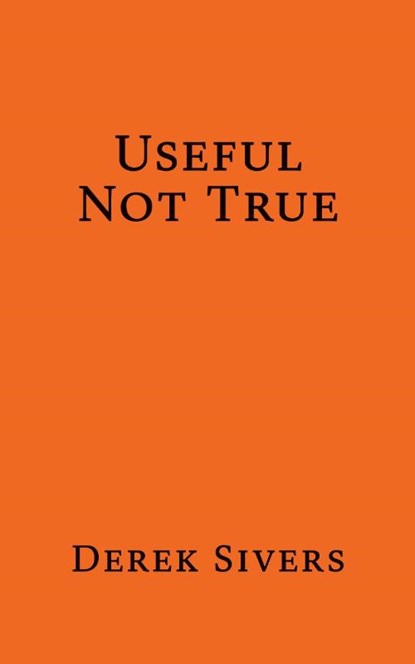 Useful Not True, Derek Sivers - Paperback - 9780473453046