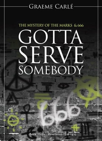 Gotta Serve Somebody, Graeme Carle - Ebook - 9780473453732