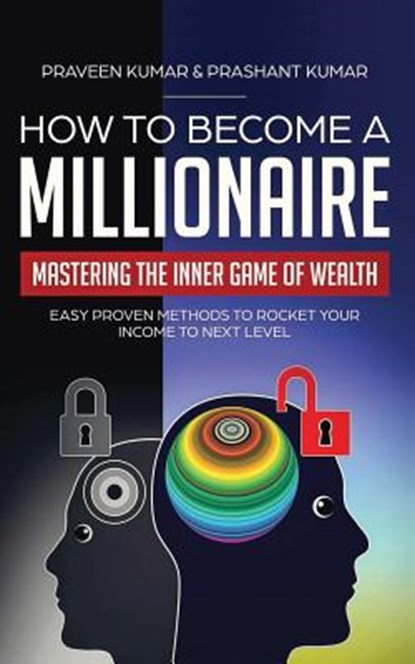 How to Become a Millionaire, Praveen Kumar ; Prashant Kumar - Paperback - 9780473459581